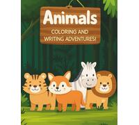 Animals Coloring and Writing Adventures!: Fun Animals Coloring and Handwriting Practice for Kids Ages 3-6