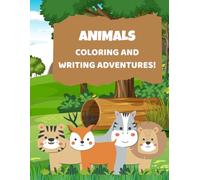 ANIMALS COLORING AND WRITING ADVENTURES: Learn, Write & Color! Educational Animal Activities for Early Learners