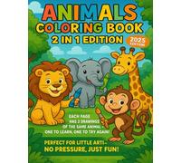 Animals Coloring Book - 2-in-1 Fun Edition (2025): Every Page Has Two Chances - One to Learn, One to Shine!
