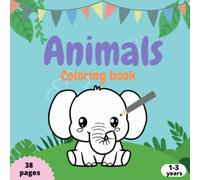 Animals coloring book: Color, learn and have fun with the most adorable animals!