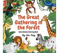 Animals Coloring Book for 3-8 yrs Kids, The Great Gathering in the Forest: Cute Animals Coloring Book