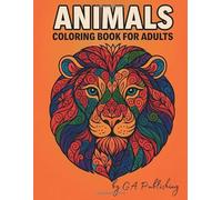 Animals: Coloring Book for Adults: 50 Beautiful Mandala-Style Animal Designs to Relieve Stress and Relaxation