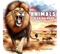 Animals Coloring Book For Adults: A Mesmerizing Journey Through the Animal Kingdom’s Most Majestic Creatures