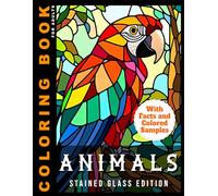 Animals Coloring Book For Adults - Stained Glass Edition: With Fact And Colored Samples For Inspiration | Relaxing Wildlife Scenes and Beautiful ... Relief (Coloring Books With Colored Samples)