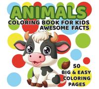 Animals Coloring Book for Kids: 50 Cute Animals to Color + Fun Facts Activity Book for Little Explorers: Learn and Color with Adorable Animals | ... Fun for Kids | Perfect Gift for Boys & Girls