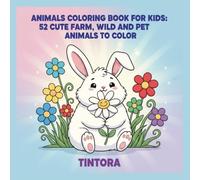 Animals Coloring Book for Kids: 52 Cute Farm, Wild and Pet Animals to Color: Easy and Fun Coloring Pages with Simple Designs and Cute Nature Scenes for Ages 4-8