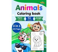 Animals Coloring Book for Kids Ages 3-5: 3-in-1 Collection Featuring Farm, Jungle & Sea Animals | 100 Pages of Bold and Easy Designs for Toddlers and ... Coloring Books for Toddlers and Preschoolers)