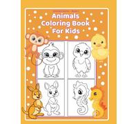 Animals Coloring Book for Kids Ages 3-6: 50 Simple & Cute Animals to Color • Big Bold Lines • Single-Sided Pages • No Backgrounds (Animals Series)