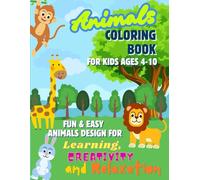 Animals Coloring Book for Kids Ages 4-10: Fun & Easy Animal Designs for Learning, Creativity and Relaxation