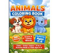 Animals Coloring Book for Kids Ages 4 to 6: Color, Trace & Dot-to-Dot - 3-in-1 Learning Activity Book