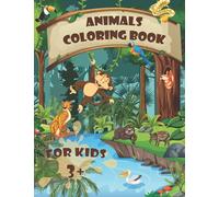 Animals Coloring Book For Kids: Awesome Pages For Toddlers, Kindergarten, Preschool Children Ages 3+ | Cute Book of Pets, Domestic and Wild Animals | Discover and Learn Coloring Book