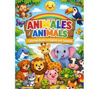 Animals Coloring Book in English and Spanish: A Bilingual Learning Activity Book with 22 Cute Animals, First Words, Fun Facts, Coloring Pages, and Activities For Kids