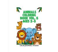 Animals Coloring Book Vol. 5 for Toddlers Ages 2-5: Fun and Easy Animal Coloring Pages for Kids