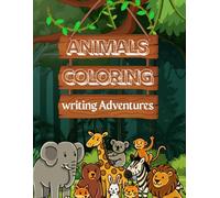 Animals Coloring & Writing Adventures
