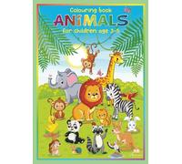 Animals colouring book for children age 3-5: 50 cute and cheerful animal pictures for little artists with vivid imaginations. Ideal for kindergarten and pre-school children
