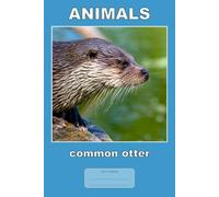 Animals - Common Otter: This is just a notebook, beautiful low-content lined journal, 98 pages, 6x9, white paper, college ruled