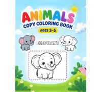 ANIMALS Copy Coloring Book: Easy Learn to Color Book for Toddlers and Kids Ages 3-5, Simple Big Drawings with Color Guides (My First Copy Coloring Book)