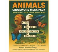 Animals Crossword Mega Pack: 100 Fun Puzzles Featuring 1,000 Unique Animal Words from Around the World: A Wildlife-Themed Crossword Puzzle Book for ... Your Knowledge of Creatures Big and Small!