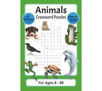 Animals Crossword Puzzles for Ages 8 - 88: Large Print Animal-Themed Crossword Puzzles for Kids, Adults, and Seniors | 60 Puzzles | 121 Pages | Learn ... and Traits with One Animal Per Puzzle