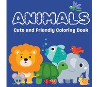 Animals-Cute And Friendly Colouring Book: Discover a World of Friendly Animals!