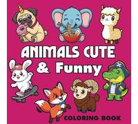 Animals Cute & Funny: Coloring Book for Adults and Kids, Featuring Landscapes, Cute Stuffs, Flowers, Cute Animals and More (Bold & Easy Coloring)