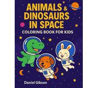 ANIMALS & DINOSAURS IN SPACE - Coloring Book for Kids: A Coloring Adventure for Kids Ages 3-6