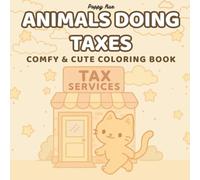 Animals Doing Taxes: Coloring Book for Adults and Teens Featuring Super Cute Animal Characters with Easy and Simple Designs for Relaxati (Cute Animal Friends Coloring Books)