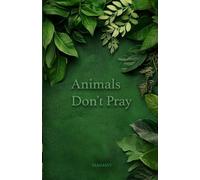 Animals Don’t Pray