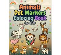 Animals Dot Marker Coloring Book for Kids: 30 Fun and Easy Animal Pages for Toddlers and Preschoolers | Dot Art Activity Book Ages 2-5