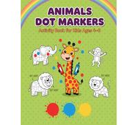 Animals Dot Markers Activity Book for Kids Ages 4-8: 30 Fun Do-A-Dot Coloring Pages with Cute Wild, Farm & Ocean Animals | Big Bold Dots for Toddlers & Preschoolers | Perfect Bingo Dauber Art Book