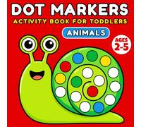 Animals Dot Markers Activity Book for Toddlers Ages 2-5: Easy and Fun Coloring with 55 Big Dot Pages for Screen-Free Learning and Play