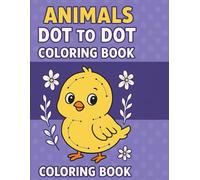 ANIMALS DOT TO DOT COLORING BOOK: Connect the Dots and Discover 30+ Cute Animal Friends!