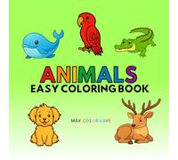 Animals Easy Coloring Book For Kids: Color, Learn, and Explore the World of Animals | From Pets to Wild and More