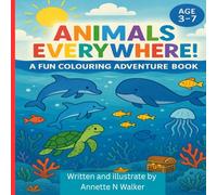 Animals Everywhere ! A Fun Coloring Adventure Book: Bring Each animal to life with your favorite colour and let the adventure begin !