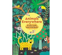 Animals Everywhere: A Lift, Look, and Find Book
