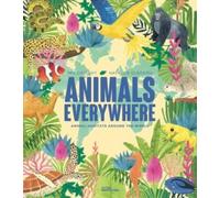 Animals Everywhere : Animal Habitats Around the World