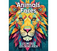 Animals Faces Geometric Coloring Book: Beautiful, Relaxing and Stress Relieving Designs Animals Face Coloring Book