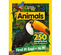 Animals Find it! Explore it! : More Than 250 Things to Find, Facts and Photos!