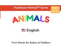 Animals: First Words for Babies & Toddlers: A Word-First Learning Book Using the Flashbook Method™