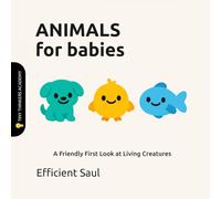 Animals for Babies (Tiny Thinkers Academy): A Friendly First Look at Living Creatures (Tiny Thinkers Academy - STEM for Babies)