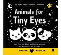 Animals for Tiny Eyes: High Contrast Black and White Animals for Newborns 0-6 Months (Tiny Eyes™ High Contrast Collection)