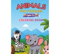 Animals for Toddlers Coloring Book: Little Hands, Big Fun: Easy Bold Designs for Ages 2-4 (Thynklet Toddler Coloring Books)