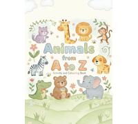 Animals from A to Z - Activity and Coloring Book: Connect the Dots ABCs and Cute Animal Coloring Book | for Kids Ages 3-5 | Learn Letters and Animals from A to Z