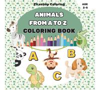 Animals from A to Z Coloring Book for Toddlers: Learn Letters and Animal Names with Easy Coloring Pages for Ages 2-5 / Big shapes, Bold Lines and cute Creatures from Alligator to Zebra!