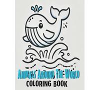 Animals From Around The World: Coloring Book for All Ages