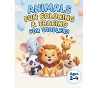 Animals Fun Coloring & Tracing For Toddlers: Happy Animals For Happy Toddlers (Little Hands, Big Smiles™)