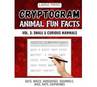 Animals Fun Fact Cryptogram Puzzles Vol. 3: 340+ Large Print Cipher Puzzles Featuring Small and Curious Mammals