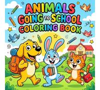 Animals Going to School Coloring Book for Toddlers: Cute and Easy Animal School Coloring Pages with Bold Outlines - Fun Learning Activity Book for Kids Ages 2-5