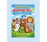 Animals Have Feelings Too: A Kids Coloring Book About Emotions