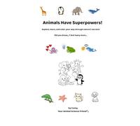 Animals Have Superpowers!: Explore, learn, and color your way through nature’s secrets! Did you know...? And many more...